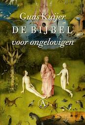 De bijbel voor ongelovigen - Guus Kuijer (ISBN 9789025309275)