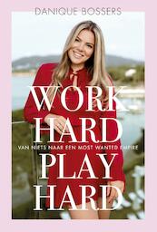 Work hard, play hard - Danique Bossers (ISBN 9789021570648)