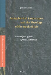 Metaphorical Landscapes and the Theology of the Book of Job - J. De Joode (ISBN 9789004388840)