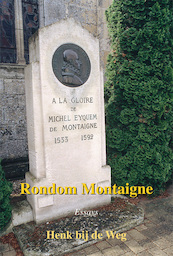 Rondom Montaigne - Henk bij de Weg (ISBN 9789087599034)
