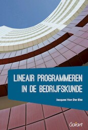 Lineair programmeren in de bedrijfskunde - Jacques van der Elst (ISBN 9789044138160)