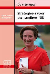 Strategieen voor een snellere 10k - Siebe Turksma, Bea Splinter (ISBN 9789024007028)