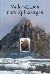 Vader en Zoon naar Spitsbergen - B. Hoekendijk (ISBN 9789059610729)