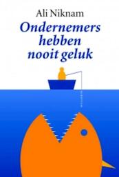 Ondernemers hebben nooit geluk - Ali Niknam (ISBN 9789055948932)