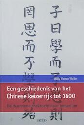 Een geschiedenis van het Chinese keizerrijk tot 1600 - Willy Vande Walle (ISBN 9789033480126)