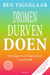 Dromen, Durven Doen - Ben Tiggelaar (ISBN 9789049107550)