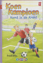 Koen Kampioen Komt in de krant - Fred Diks (ISBN 9789020648331)