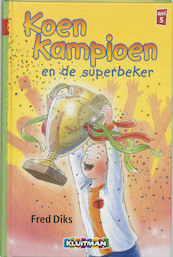 Koen Kampioen en de superbeker - Fred Diks (ISBN 9789020648355)