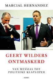 Geert Wilders ontmaskerd - Marcial Hernandez (ISBN 9789461532664)