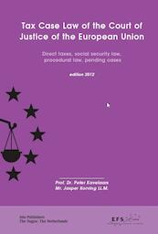 Tax case law of the court of justice of the european union 2012 - Peter Kavelaars, Jasper Korving (ISBN 9789012389273)