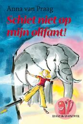 Schiet niet op mijn olifant! - Anna van Praag (ISBN 9789025856205)