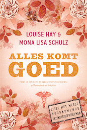 Alles is goed - Louise Hay, Mona Lisa Schulz (ISBN 9789000322978)