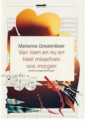 Van toen en nu en heel misschien ook morgen - Marianne Grootenboer (ISBN 9789072247643)