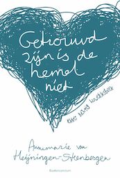 Getrouwd zijn is de hemel niet - Annemarie van Heijningen-Steenbergen (ISBN 9789023951766)
