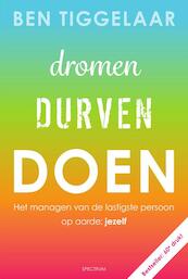 Dromen, Durven, Doen - Ben Tiggelaar (ISBN 9789000361960)