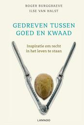 Gedreven tussen goed en kwaad (POD) - Roger Burggraeve, Ilse van Halst (ISBN 9789401452199)