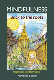 Mindfulness:back to the roots - Marnix van Rossum (ISBN 9789085484127)