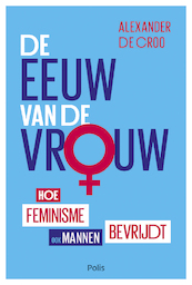De eeuw van de vrouw - Alexander De Croo (ISBN 9789463102049)
