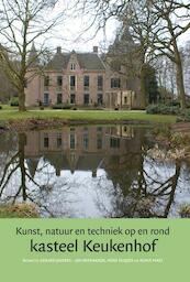 Kunst, natuur en techniek op en rond kasteel Keukenhof - (ISBN 9789087041250)