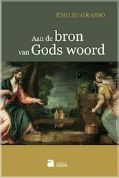 Aan de bron van Gods Woord - Emilio Grasso (ISBN 9782808126298)