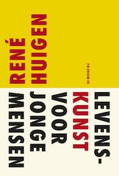 Levenskunst voor jonge mensen - Rene Huigen, René Huigen (ISBN 9789023463344)