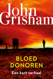 Bloeddonoren - John Grisham (ISBN 9789044978032)
