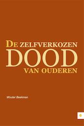De zelfverkozen dood van oudere - Wouter Beekman (ISBN 9789048423484)