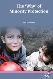 The why of minority protection - Ivan Skorvanek (ISBN 9789462401037)