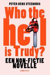 Who the hell is Trudy? - Peter Henk Steenhuis (ISBN 9789047707615)