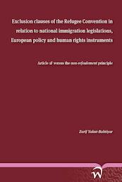 Exclusion clauses of the Refugee Convention in relation to national immigration legislations, European policy and human rights instrument - Zarif Yakut-Bahtiyar (ISBN 9789462402850)