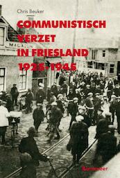 Communistisch verzet in Friesland 1925-1945 - Chris Beuker (ISBN 9789056154066)