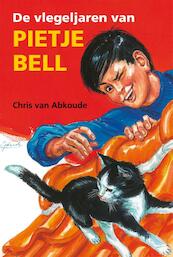 De vlegeljaren van Pietje Bell - Chris van Abkoude (ISBN 9789020634464)