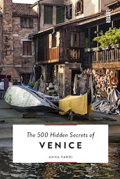 The 500 Hidden Secrets of Venice - Anna Sardi (ISBN 9789460582417)