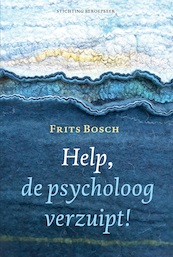 Help, de psycholoog verzuipt! - Frits Bosch (ISBN 9789492458940)