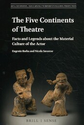 The Five Continents of Theatre - E. Barba, N. Savarese (ISBN 9789004392922)