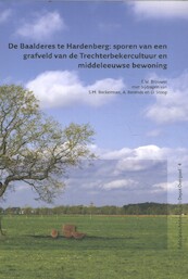 De Baalderes te Hardenberg: sporen van een grafveld van de Trechterbekercultuur en middeleeuwse bewoning - Erwin Brouwer (ISBN 9789089320285)