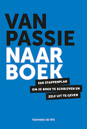 Van passie naar boek - Hanneke de Wit (ISBN 9789081995559)