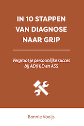 IN 10 STAPPEN VAN DIAGNOSE NAAR GRIP - Bonnie Vooijs (ISBN 9789493187979)