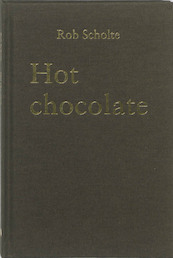 Hot chocolate - Rob Scholte (ISBN 9789076979793)