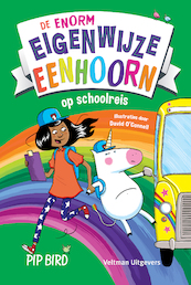 De enorm eigenwijze eenhoorn op schoolreis - Pip Bird (ISBN 9789048320233)