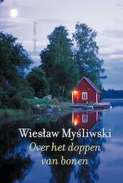 Over het doppen van bonen - Wieslaw Mysliwski (ISBN 9789021439549)