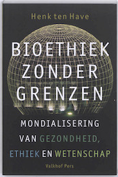 Bioethiek zonder grenzen - Henk ten Have (ISBN 9789056253387)