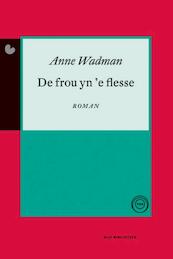 De frou yn 'e flesse - Anne Wadman (ISBN 9789089544100)