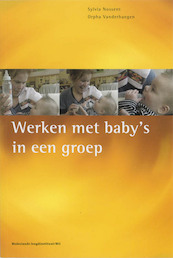 Werken met baby's in een groep - S. Nossent, O. Vanderhaegen (ISBN 9789085600015)