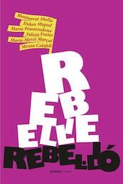 Rebellie - Montserrat Abello, Mireia Calafell, Felicia Fuster, Dolors Miquel, Maria-Merce Marcal, Marta Pessarrodona (ISBN 9789490042042)