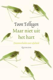 Maar niet uit het hart - Toon Tellegen (ISBN 9789021446400)