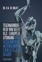 Tegenwoordigheid van geest als Europese uitdaging - H.W. de Knijff (ISBN 9789023926344)