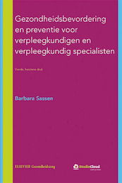 Gezondheidsbevordering en preventie voor verpleegkundigen en verpleegkundig specialisten - Barbara Sassen (ISBN 9789035237919)