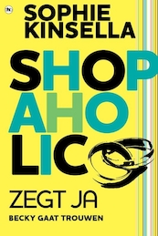 Shopaholic zegt ja - Sophie Kinsella (ISBN 9789044346176)