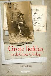 Grote liefdes in de Grote Oorlog - Frieda Joris (ISBN 9789059085480)